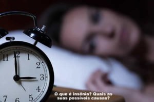 O que é insônia? Quais as suas possíveis causas?